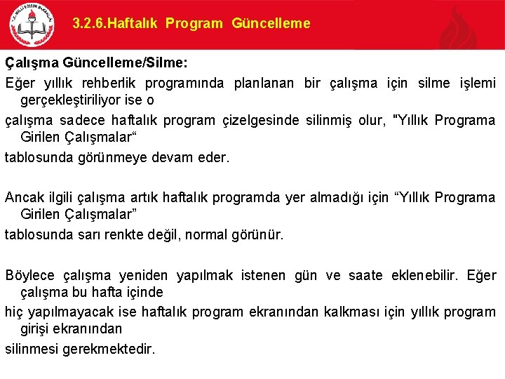 3. 2. 6. Haftalık Program Güncelleme Çalışma Güncelleme/Silme: Eğer yıllık rehberlik programında planlanan bir