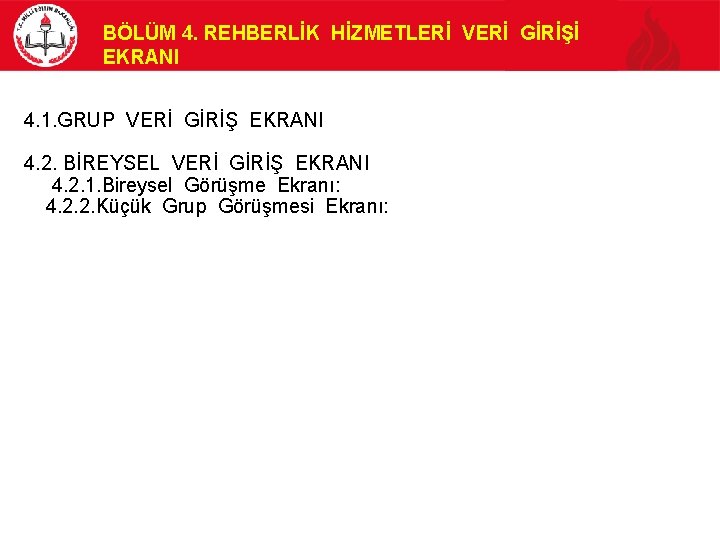 BÖLÜM 4. REHBERLİK HİZMETLERİ VERİ GİRİŞİ EKRANI 4. 1. GRUP VERİ GİRİŞ EKRANI 4.