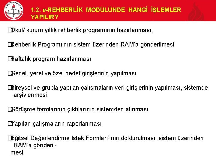 1. 2. e-REHBERLİK MODÜLÜNDE HANGİ İŞLEMLER YAPILIR? �Okul/ kurum yıllık rehberlik programının hazırlanması, �Rehberlik