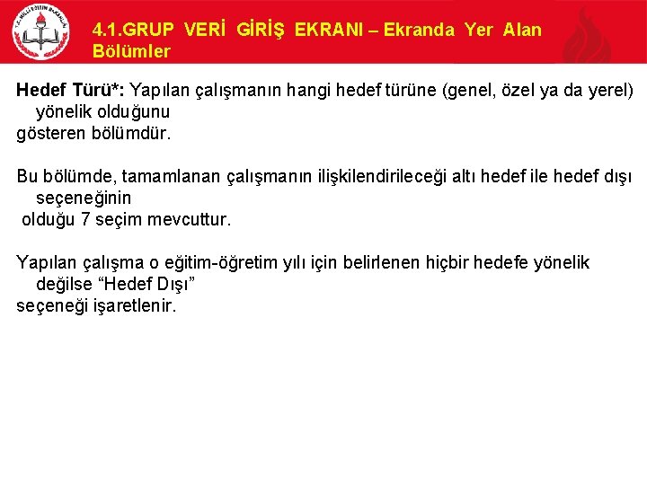 4. 1. GRUP VERİ GİRİŞ EKRANI – Ekranda Yer Alan Bölümler Hedef Türü*: Yapılan