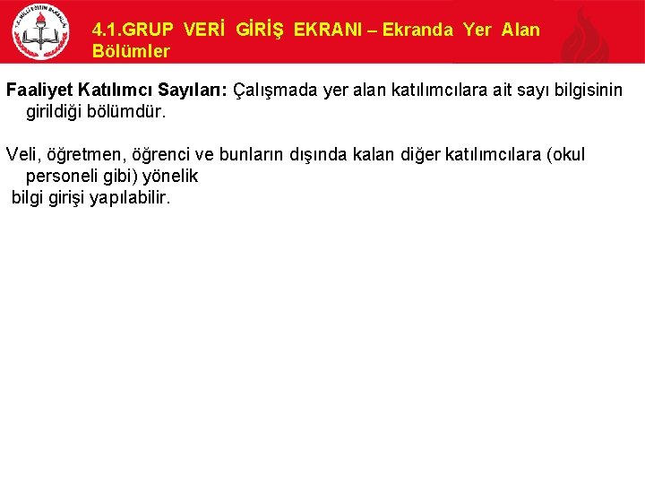 4. 1. GRUP VERİ GİRİŞ EKRANI – Ekranda Yer Alan Bölümler Faaliyet Katılımcı Sayıları: