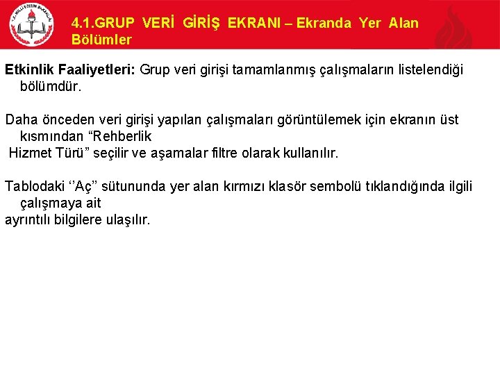 4. 1. GRUP VERİ GİRİŞ EKRANI – Ekranda Yer Alan Bölümler Etkinlik Faaliyetleri: Grup