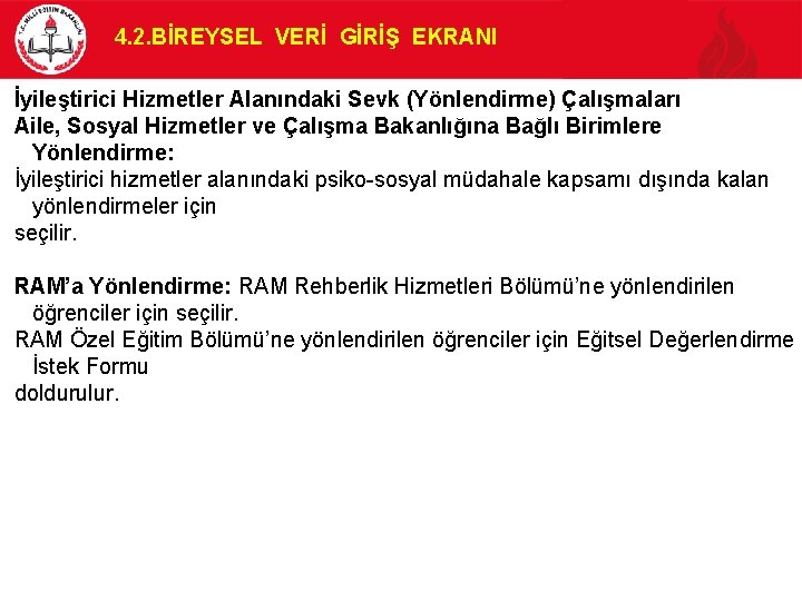 4. 2. BİREYSEL VERİ GİRİŞ EKRANI İyileştirici Hizmetler Alanındaki Sevk (Yönlendirme) Çalışmaları Aile, Sosyal