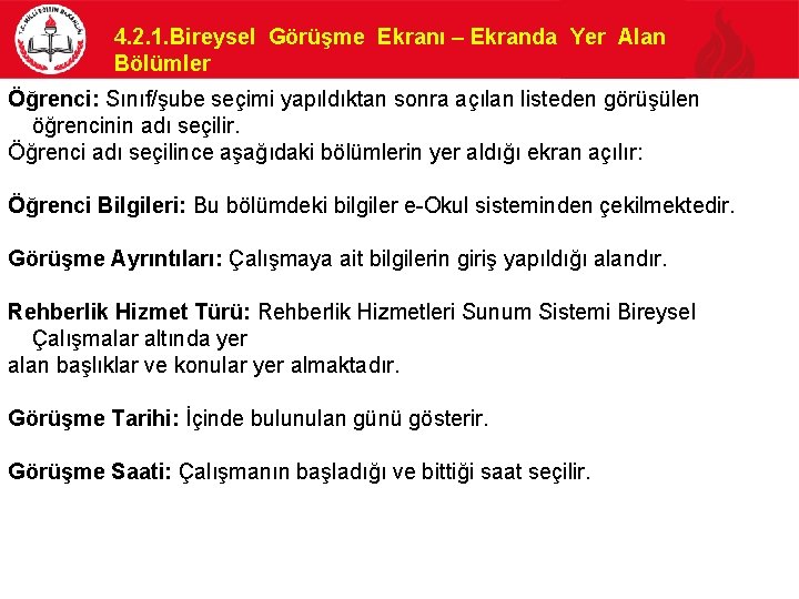 4. 2. 1. Bireysel Görüşme Ekranı – Ekranda Yer Alan Bölümler Öğrenci: Sınıf/şube seçimi