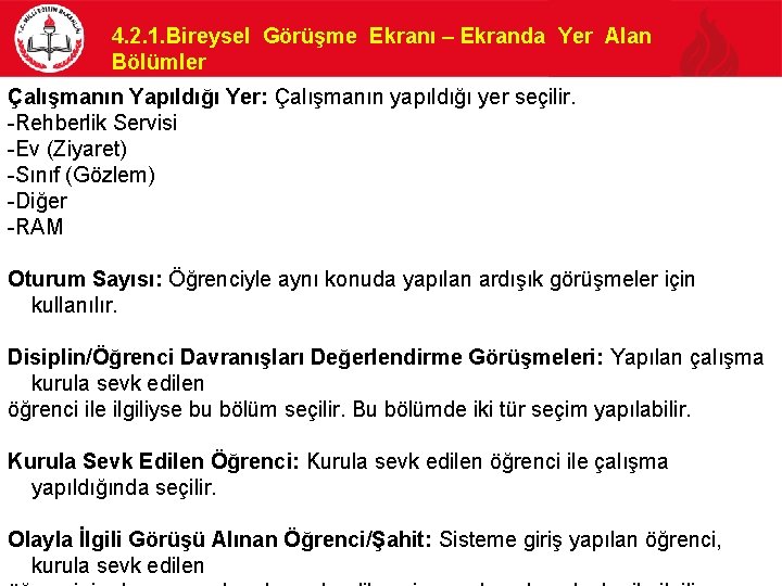 4. 2. 1. Bireysel Görüşme Ekranı – Ekranda Yer Alan Bölümler Çalışmanın Yapıldığı Yer: