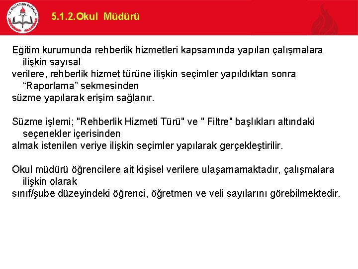 5. 1. 2. Okul Müdürü Eğitim kurumunda rehberlik hizmetleri kapsamında yapılan çalışmalara ilişkin sayısal