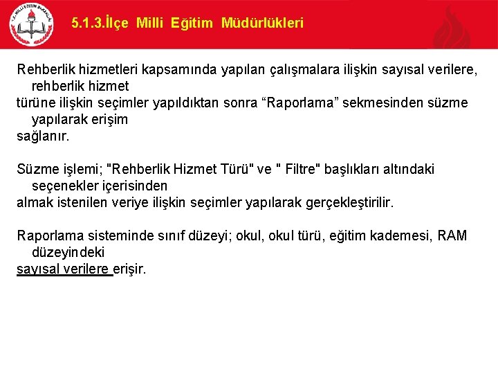 5. 1. 3. İlçe Milli Eğitim Müdürlükleri Rehberlik hizmetleri kapsamında yapılan çalışmalara ilişkin sayısal