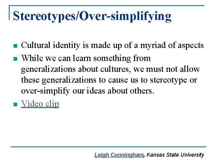 Stereotypes/Over-simplifying n n n Cultural identity is made up of a myriad of aspects