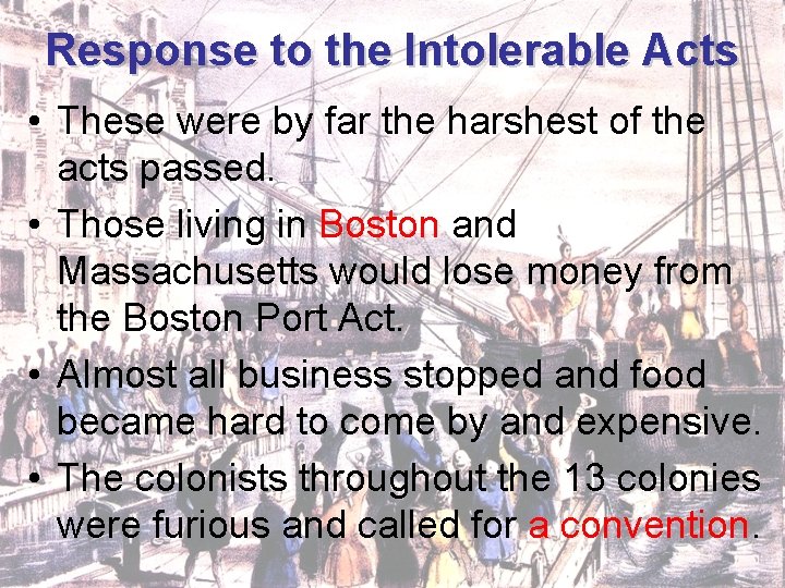 Response to the Intolerable Acts • These were by far the harshest of the