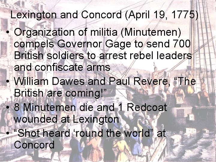 Lexington and Concord (April 19, 1775) • Organization of militia (Minutemen) compels Governor Gage