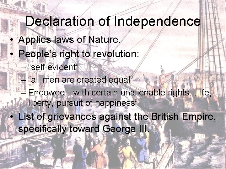 Declaration of Independence • Applies laws of Nature. • People’s right to revolution: –