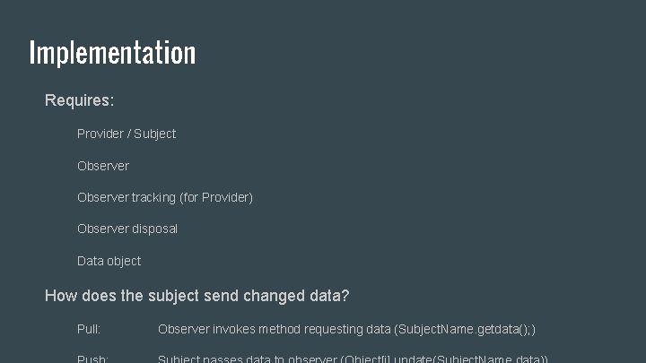 Implementation Requires: Provider / Subject Observer tracking (for Provider) Observer disposal Data object How