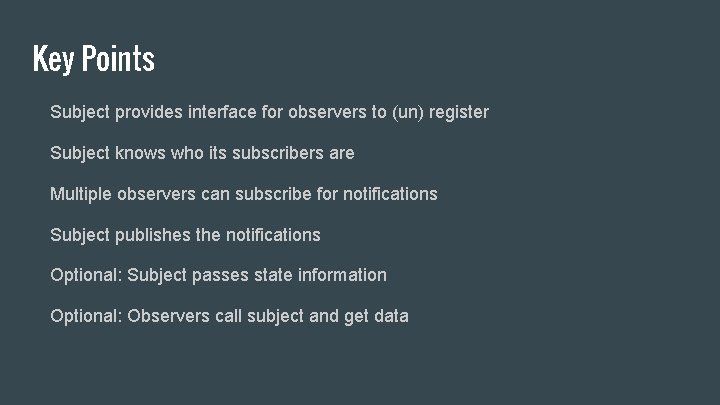 Key Points Subject provides interface for observers to (un) register Subject knows who its
