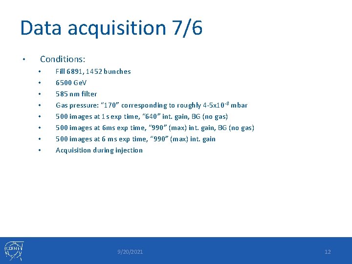 Data acquisition 7/6 • Conditions: • • Fill 6891, 1452 bunches 6500 Ge. V