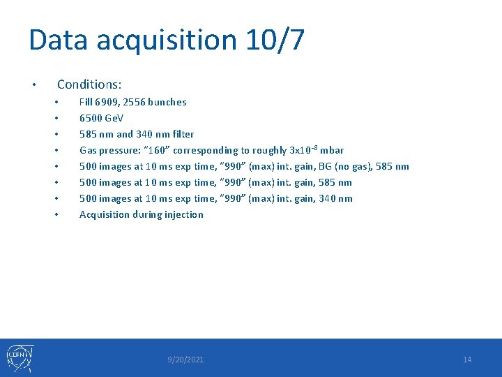 Data acquisition 10/7 • Conditions: • • Fill 6909, 2556 bunches 6500 Ge. V