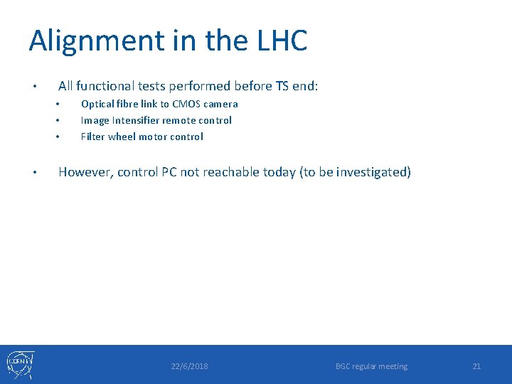 Alignment in the LHC • All functional tests performed before TS end: • •