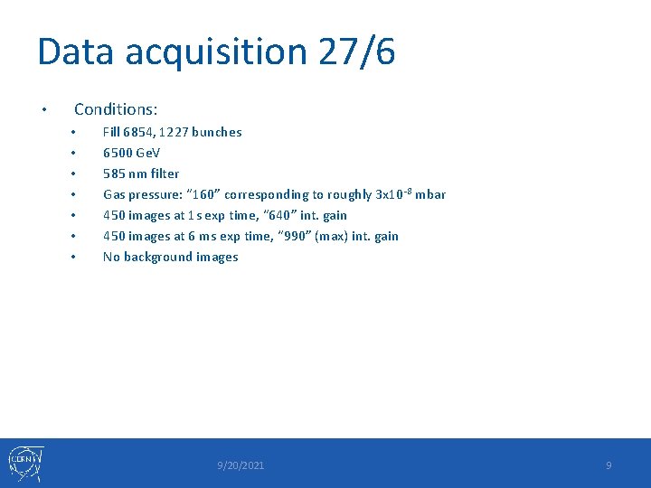 Data acquisition 27/6 • Conditions: • • Fill 6854, 1227 bunches 6500 Ge. V