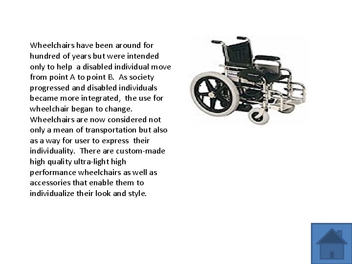 Wheelchairs have been around for hundred of years but were intended only to help