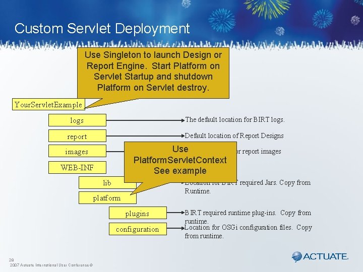 Custom Servlet Deployment Use Singleton to launch Design or Report Engine. Start Platform on