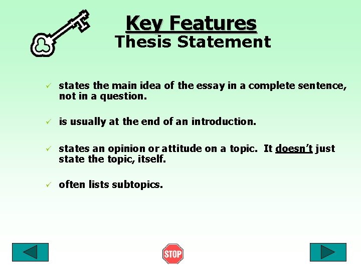 Key Features Thesis Statement ü states the main idea of the essay in a