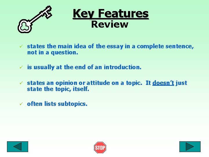 Key Features Review ü states the main idea of the essay in a complete