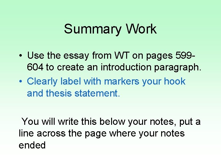 Summary Work • Use the essay from WT on pages 599604 to create an
