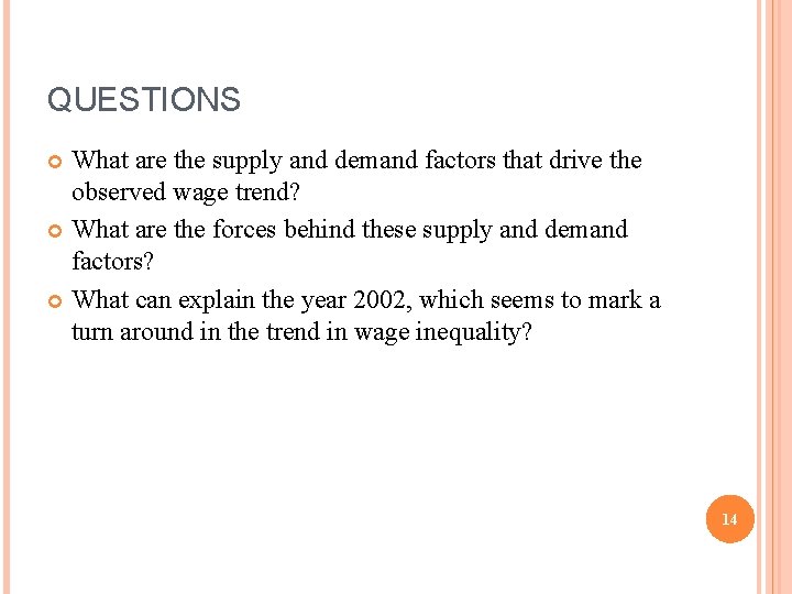 QUESTIONS What are the supply and demand factors that drive the observed wage trend?