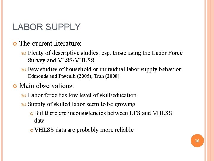 LABOR SUPPLY The current literature: Plenty of descriptive studies, esp. those using the Labor