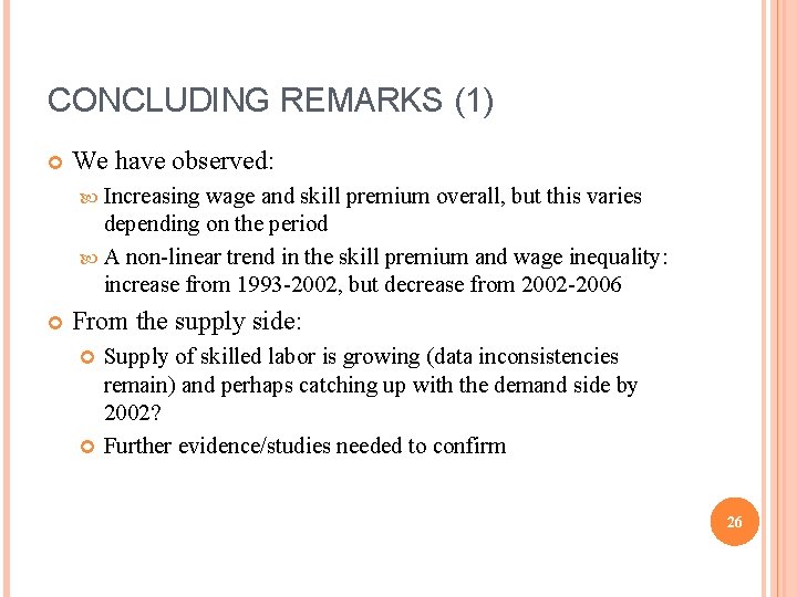 CONCLUDING REMARKS (1) We have observed: Increasing wage and skill premium overall, but this