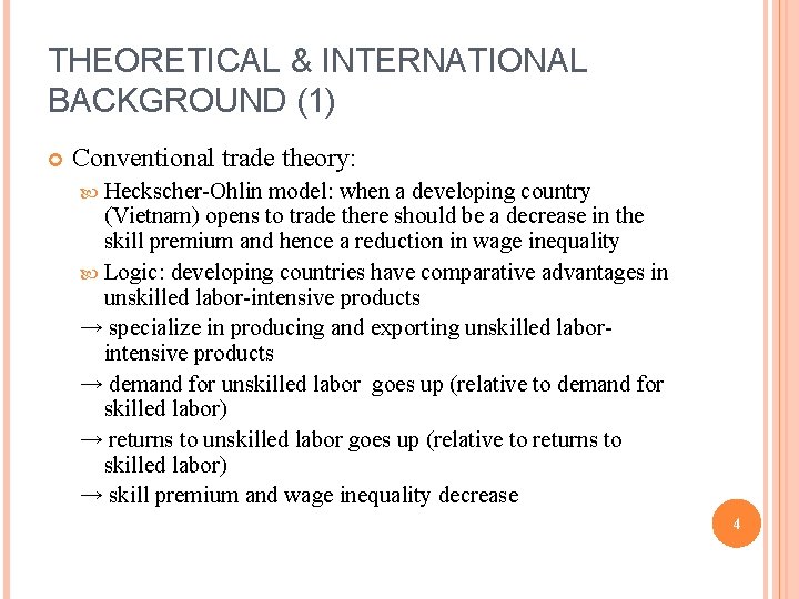 THEORETICAL & INTERNATIONAL BACKGROUND (1) Conventional trade theory: Heckscher-Ohlin model: when a developing country