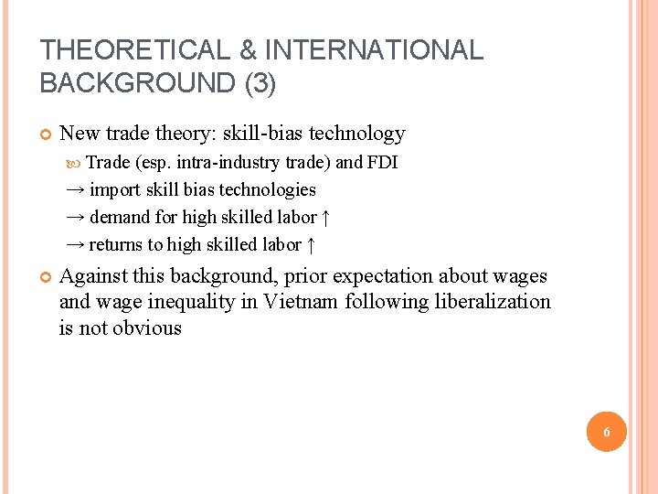 THEORETICAL & INTERNATIONAL BACKGROUND (3) New trade theory: skill-bias technology Trade (esp. intra-industry trade)