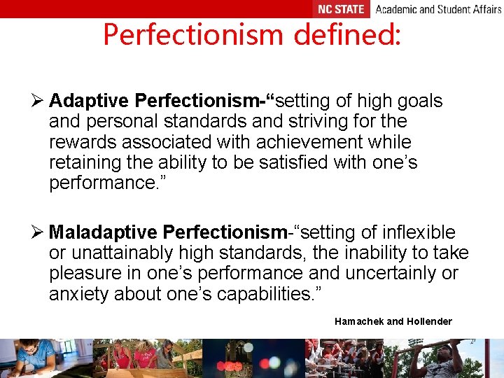 Perfectionism defined: Ø Adaptive Perfectionism-“setting of high goals and personal standards and striving for