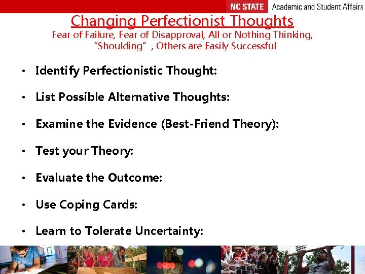 Changing Perfectionist Thoughts Fear of Failure, Fear of Disapproval, All or Nothing Thinking, “Shoulding”,