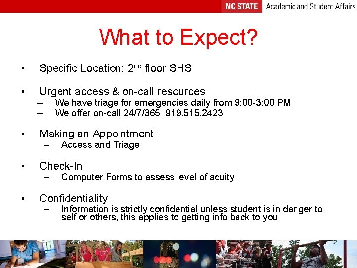 What to Expect? • Specific Location: 2 nd floor SHS • Urgent access &