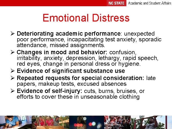 Emotional Distress Ø Deteriorating academic performance: unexpected poor performance, incapacitating test anxiety, sporadic attendance,