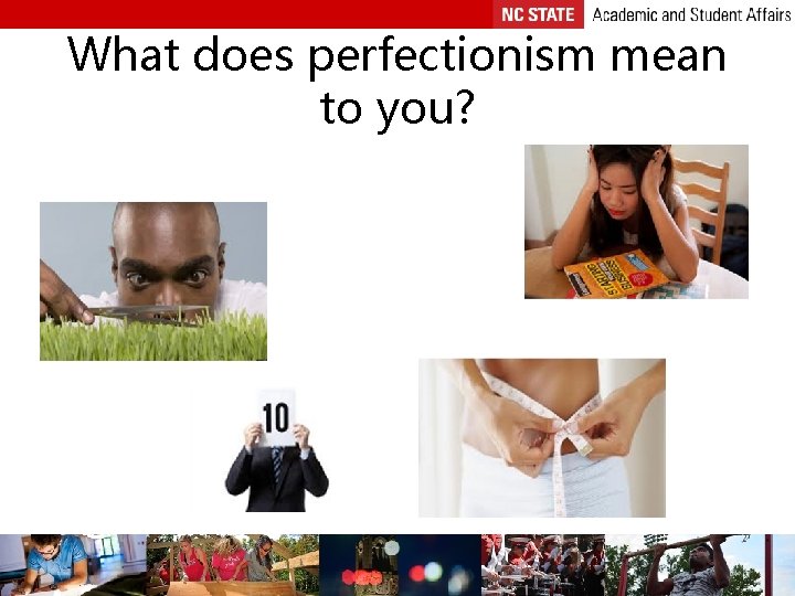 What does perfectionism mean to you? 