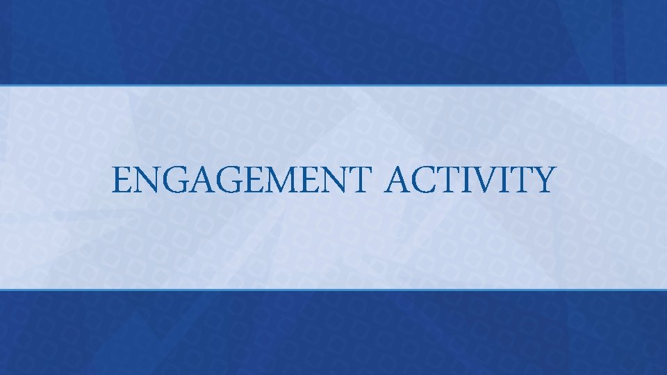 ENGAGEMENT ACTIVITY 