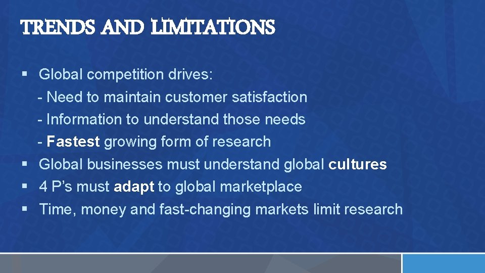 TRENDS AND LIMITATIONS § Global competition drives: - Need to maintain customer satisfaction -