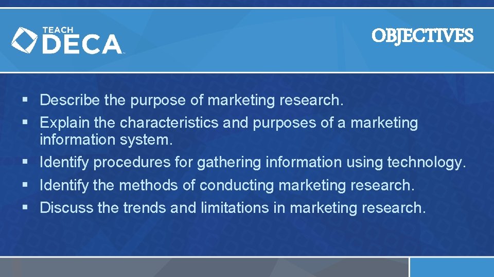 OBJECTIVES § Describe the purpose of marketing research. § Explain the characteristics and purposes