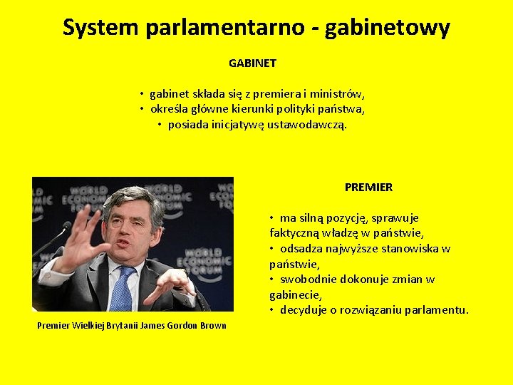 System parlamentarno - gabinetowy GABINET • gabinet składa się z premiera i ministrów, •