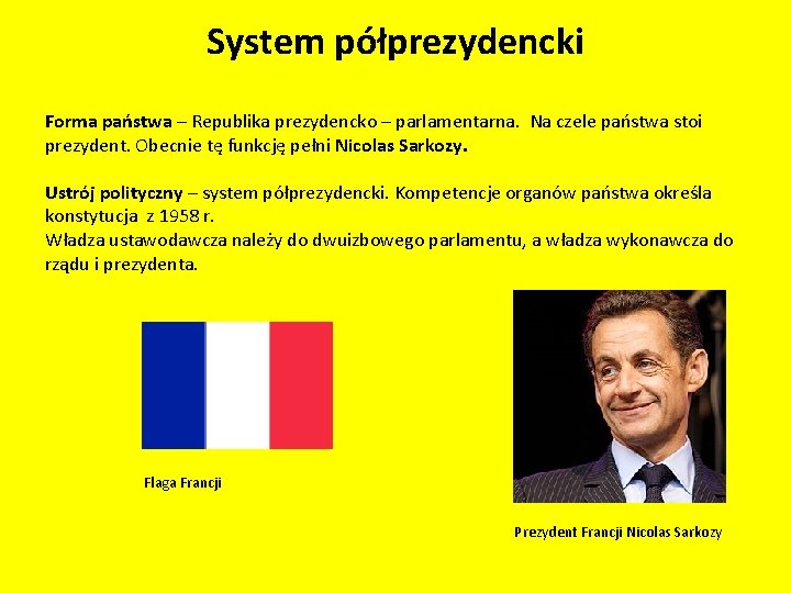 System półprezydencki Forma państwa – Republika prezydencko – parlamentarna. Na czele państwa stoi prezydent.