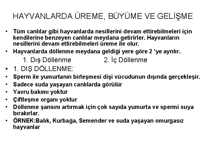 HAYVANLARDA ÜREME, BÜYÜME VE GELİŞME • Tüm canlılar gibi hayvanlarda nesillerini devam ettirebilmeleri için