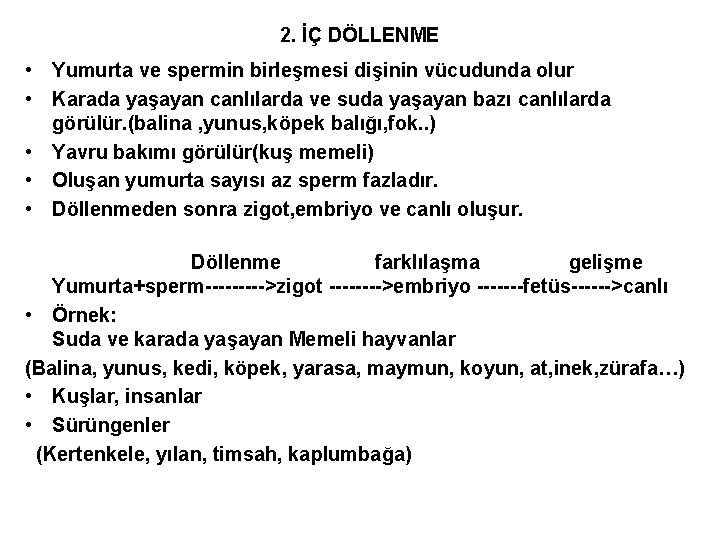 2. İÇ DÖLLENME • Yumurta ve spermin birleşmesi dişinin vücudunda olur • Karada yaşayan