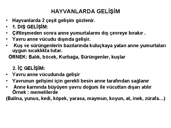 HAYVANLARDA GELİŞİM • • • Hayvanlarda 2 çeşit gelişim gözlenir. 1. DIŞ GELİŞİM: Çiftleşmeden