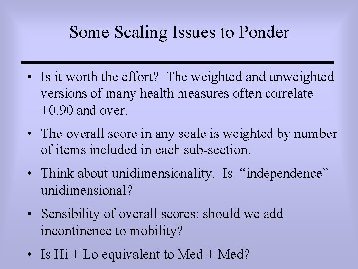 Some Scaling Issues to Ponder • Is it worth the effort? The weighted and