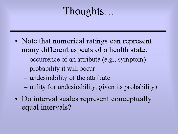 Thoughts… • Note that numerical ratings can represent many different aspects of a health