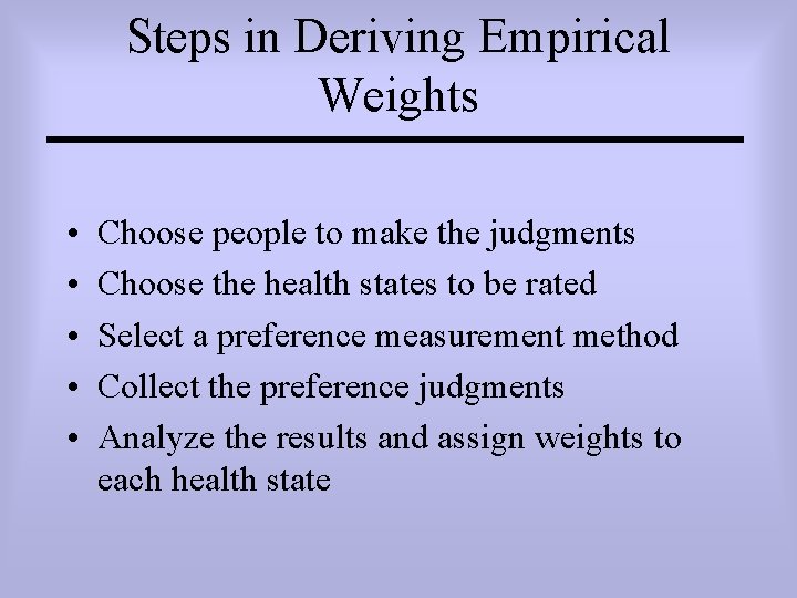 Steps in Deriving Empirical Weights • • • Choose people to make the judgments