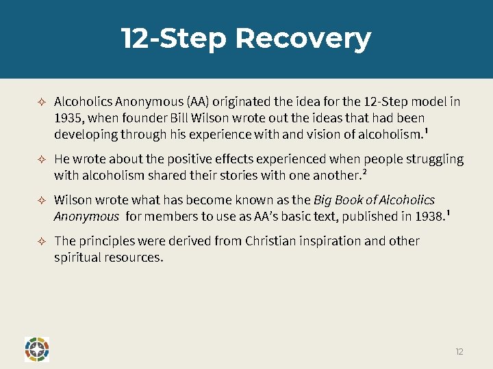 12 -Step Recovery ✧ Alcoholics Anonymous (AA) originated the idea for the 12 -Step