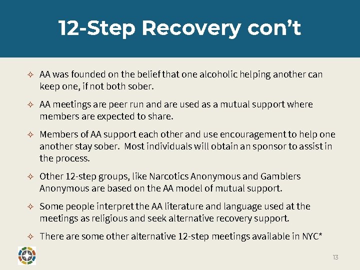 12 -Step Recovery con’t ✧ AA was founded on the belief that one alcoholic