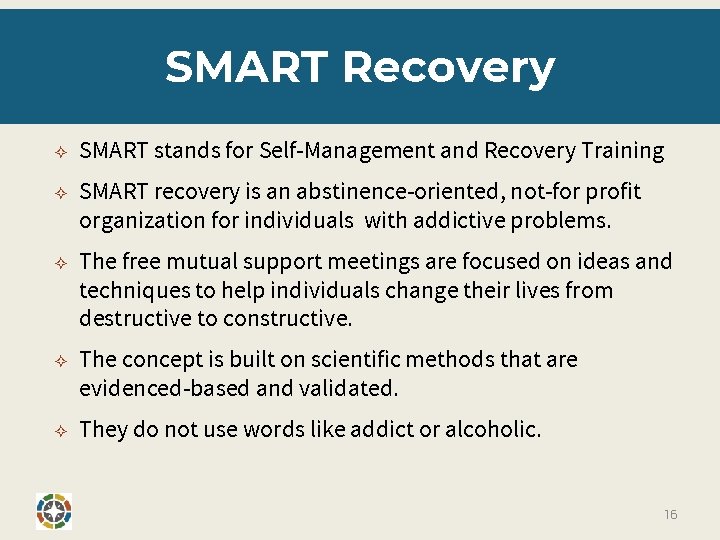 SMART Recovery ✧ ✧ ✧ SMART stands for Self-Management and Recovery Training SMART recovery